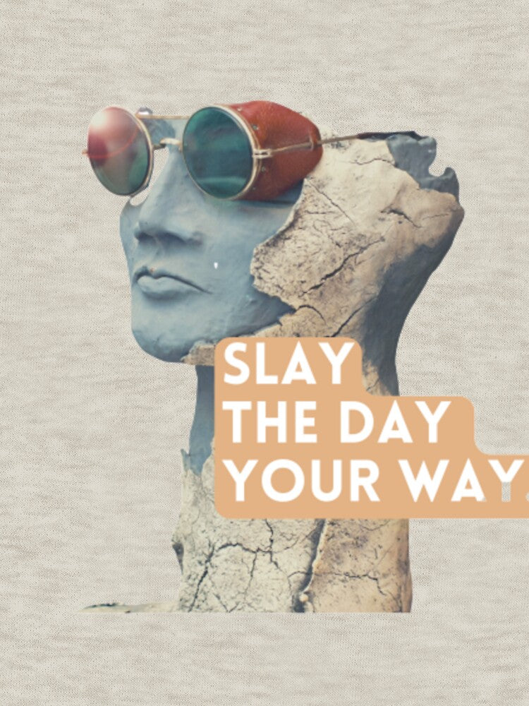 slay the day your way . by Pratyush1111