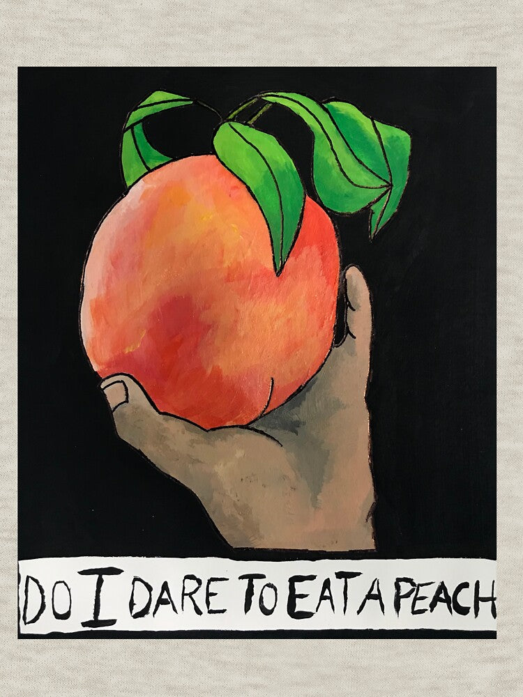 Do I Dare To Eat A Peach? by stinkycowboy