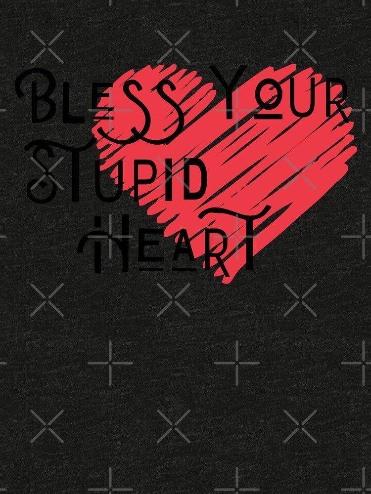 Bless Your Stupid Heart by Moeez Javed