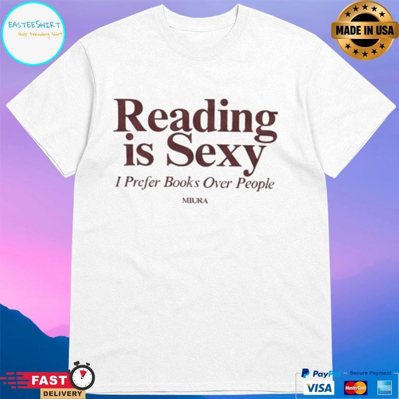 Reading Is Sexy I Prefer Books Over People Shirt