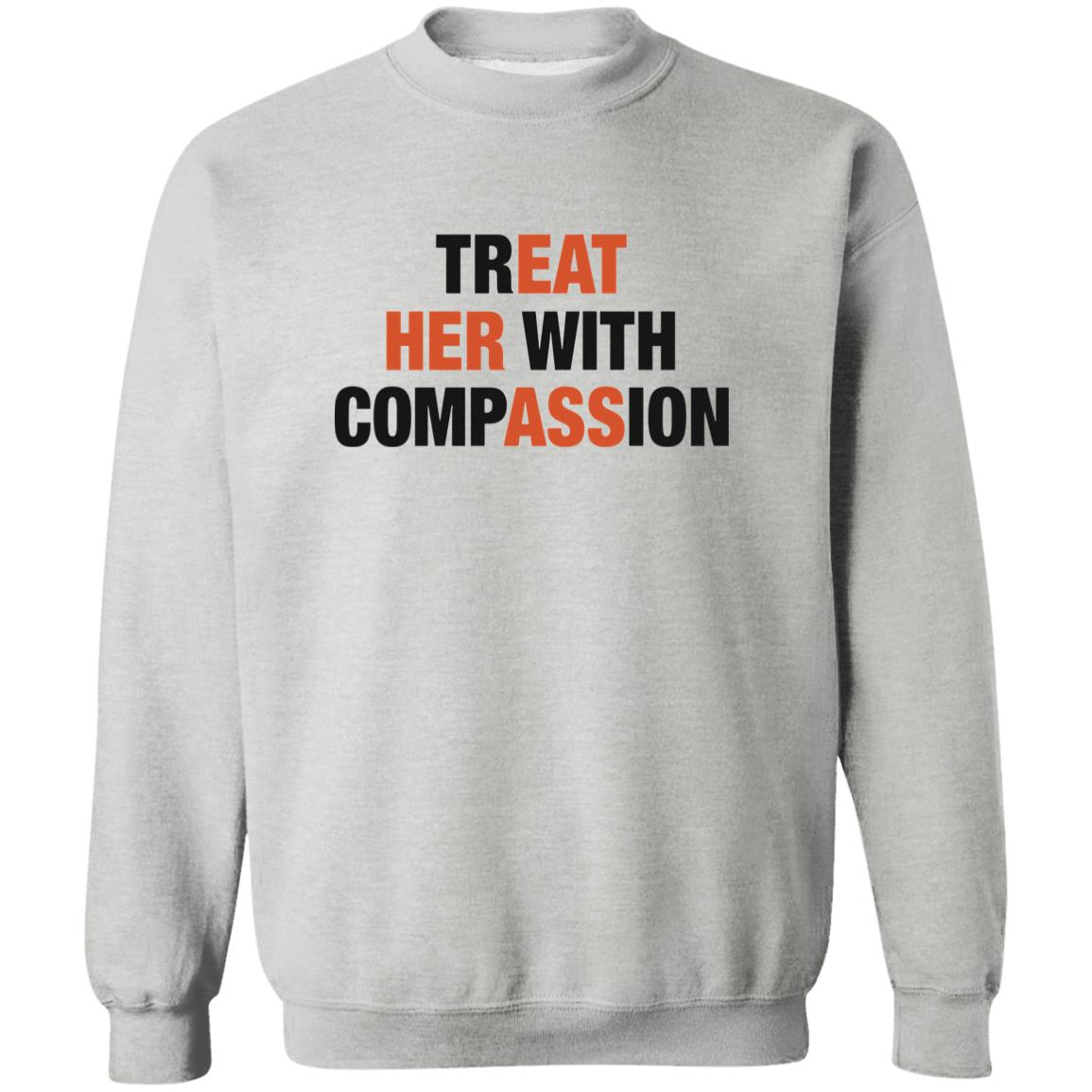 Treat Her With Compassion Shirt