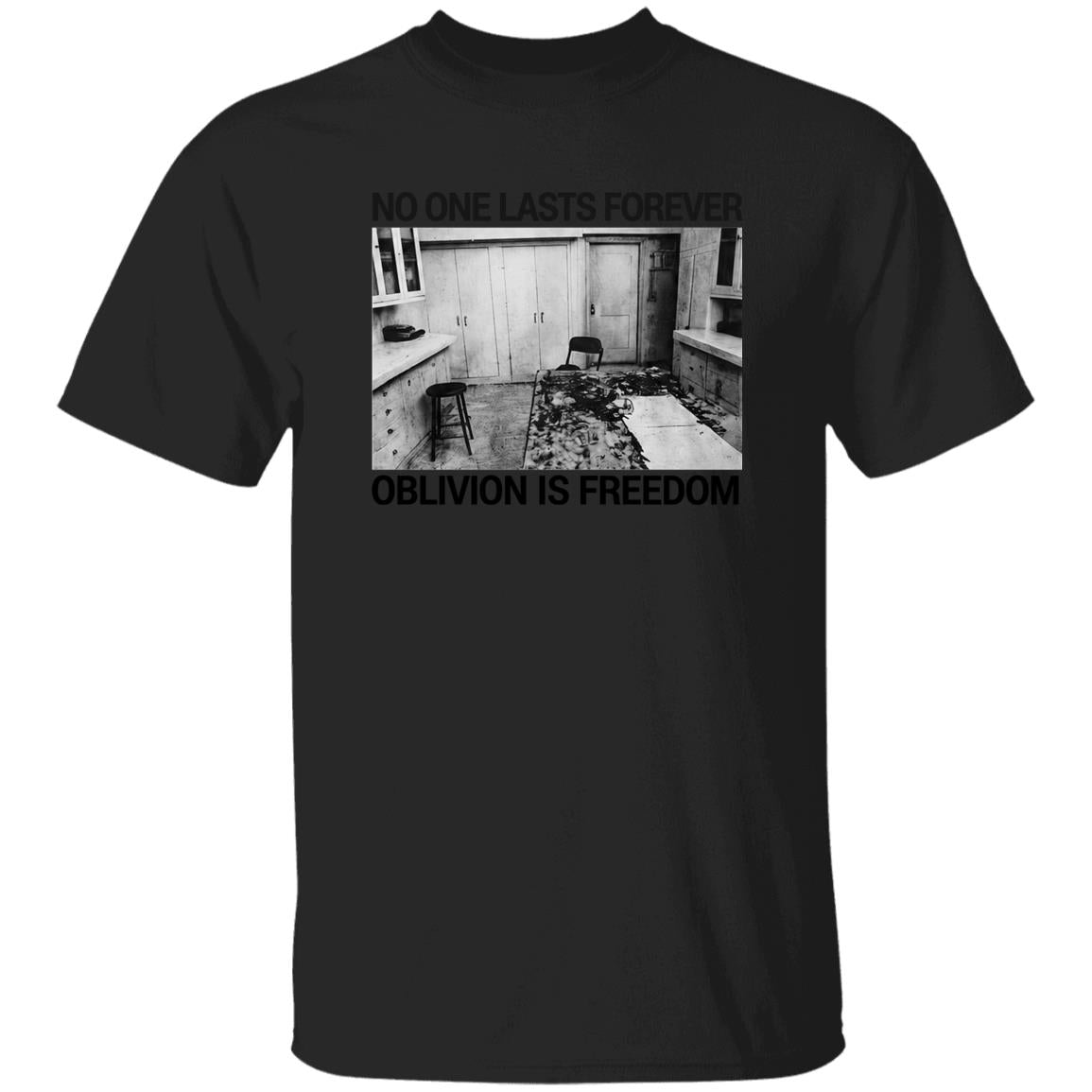 No One Lasts Forever Oblivion Is Freedom Shirt