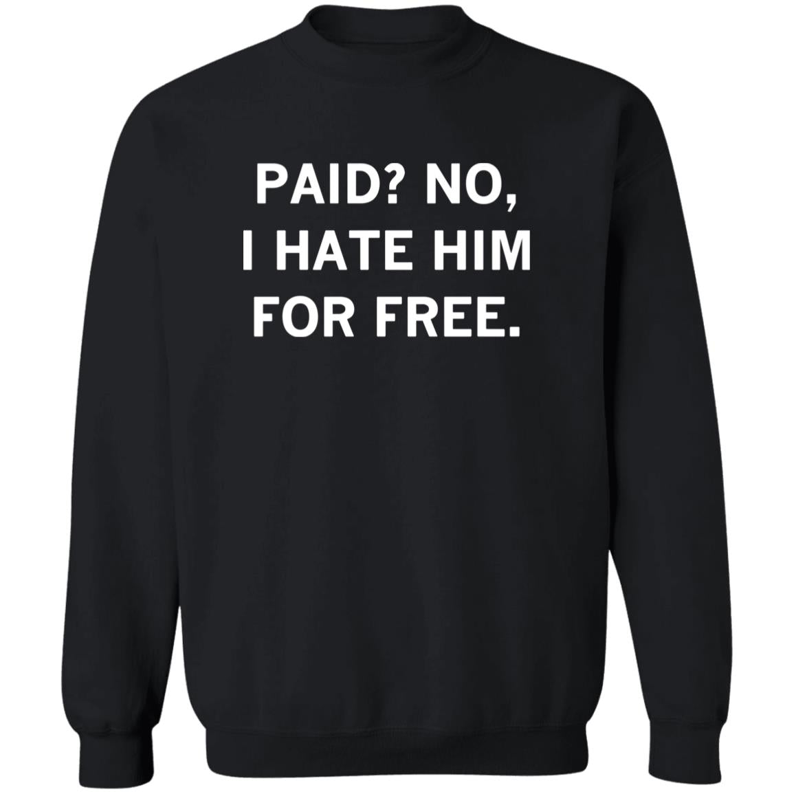 Paid No I Hate Him For Free Shirt