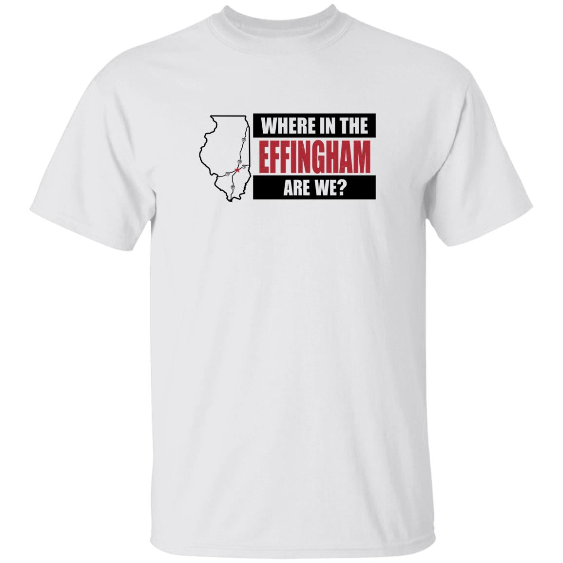 Where In The Effingham Are We Shirt
