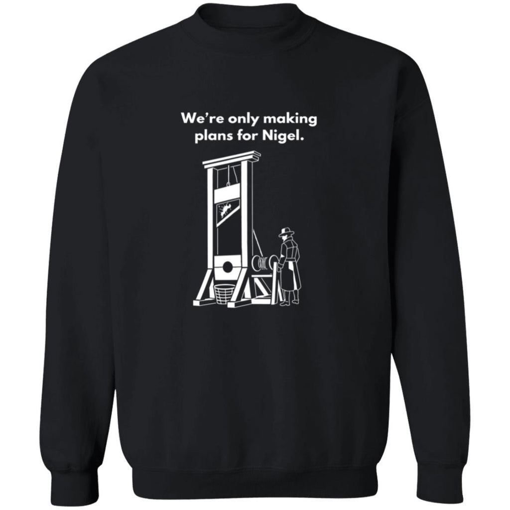 We’re Only Making Plans For Nigel Shirt