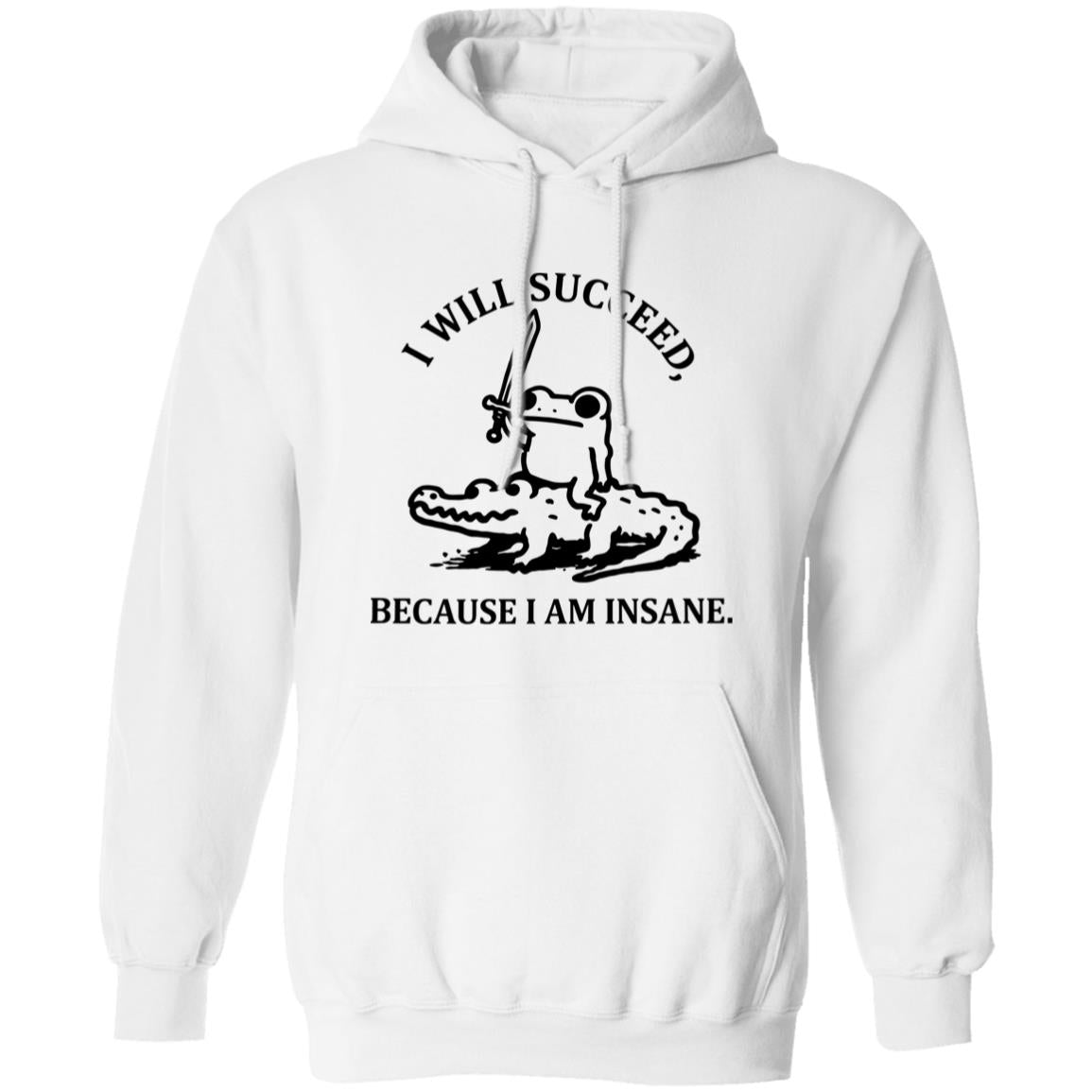 Frog I Will Succeed Because I Am Insane 2026 Shirt