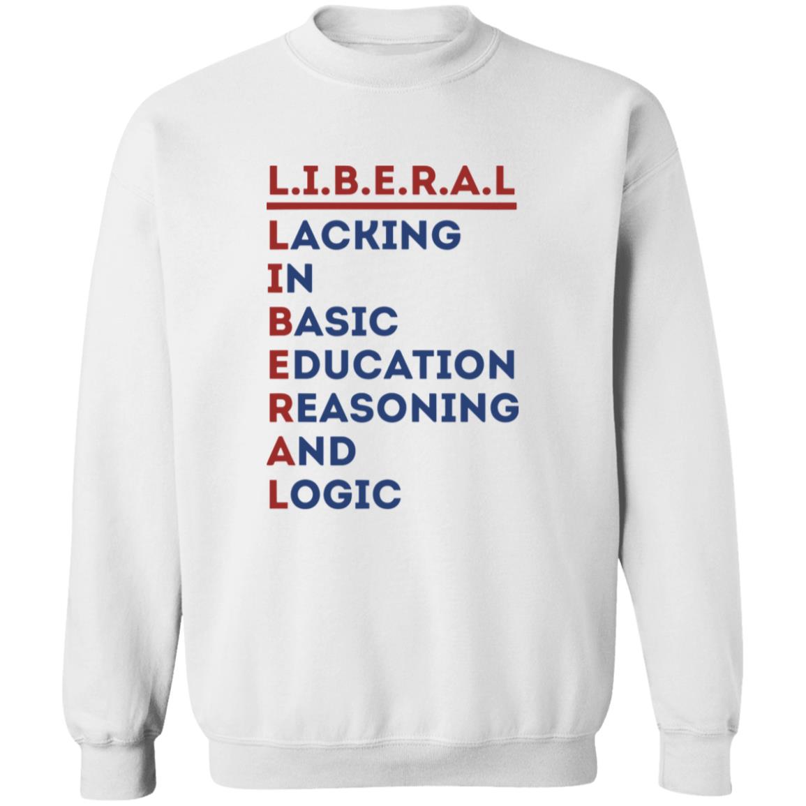 Liberal Lacking In Basic Education Reasoning And Logic Shirt