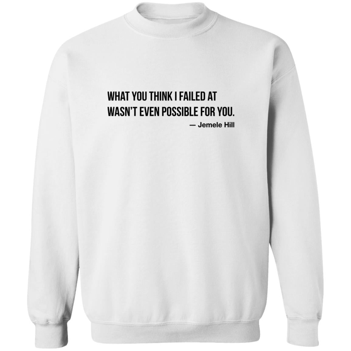 Jemele Hill What You Think I Failed At Wasn’t Even Possible For You Shirt