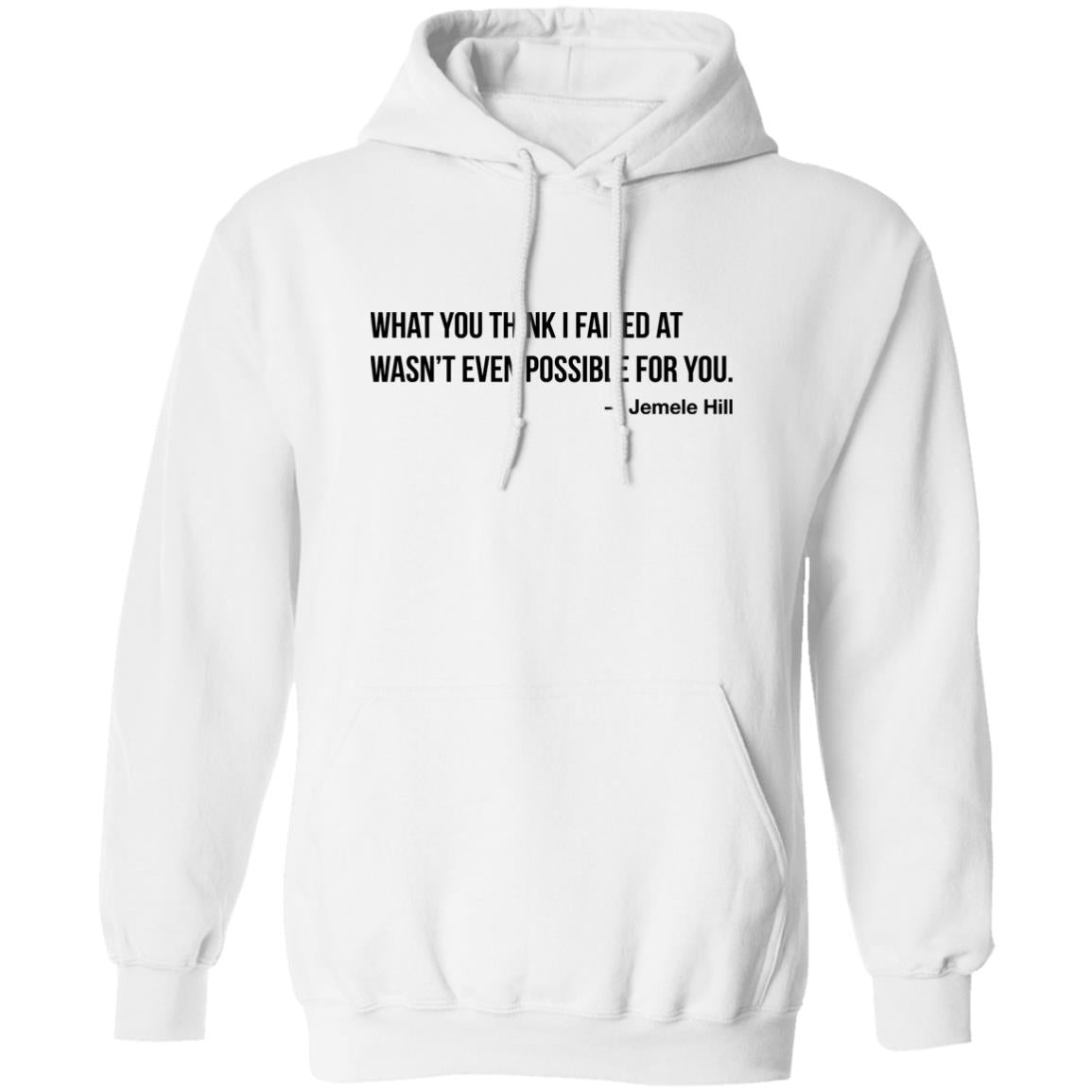 Jemele Hill What You Think I Failed At Wasn’t Even Possible For You Shirt