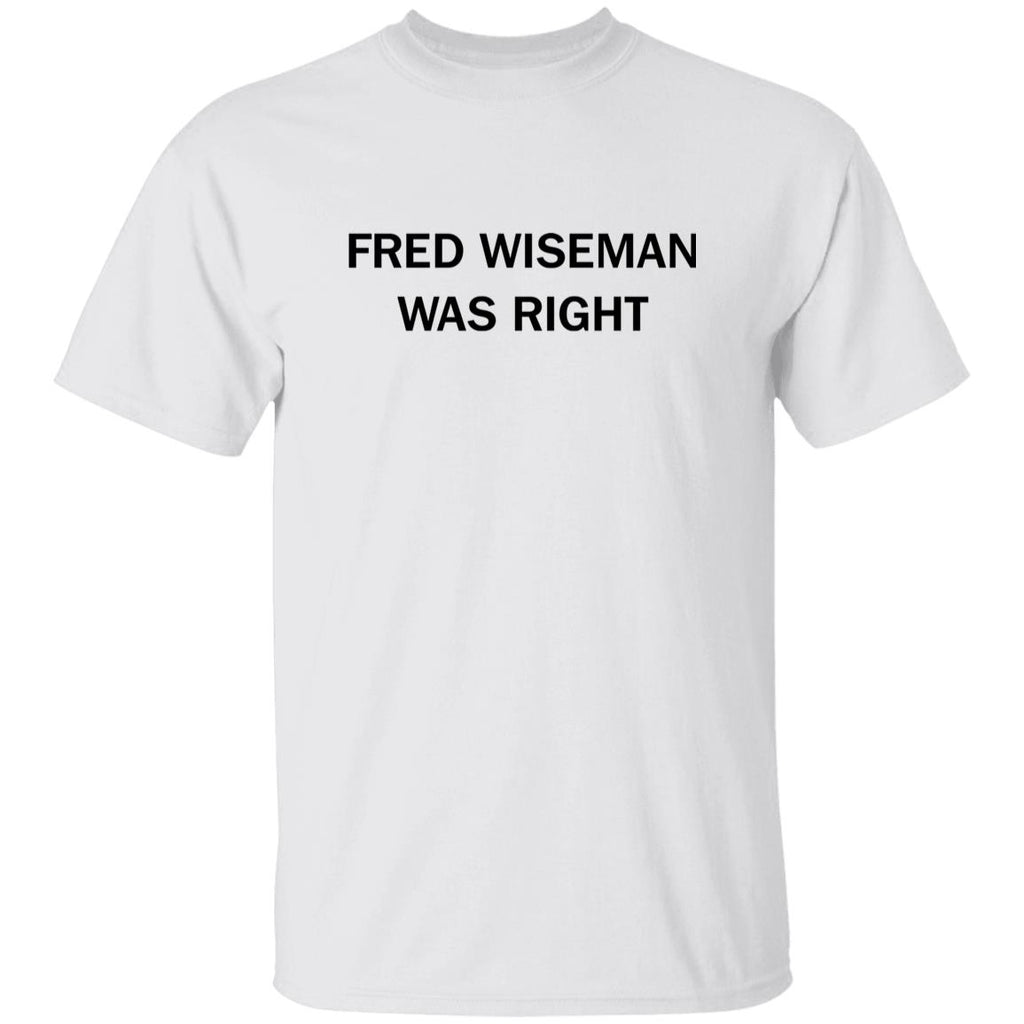 Fred Wiseman Was Right Shirt