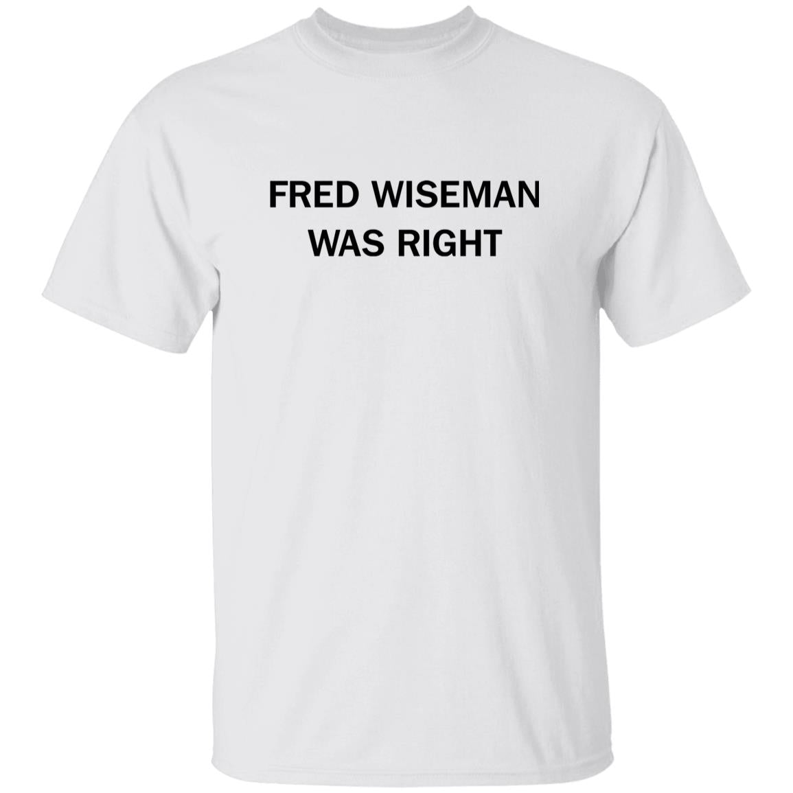 Fred Wiseman Was Right Shirt