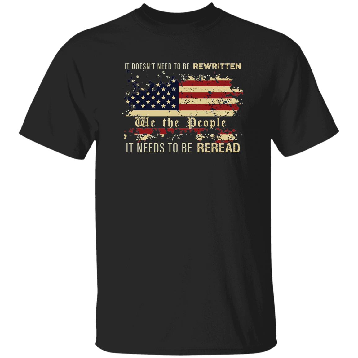 It Doesn’t Need To Be Rewritten We The People Need To Reread Shirt