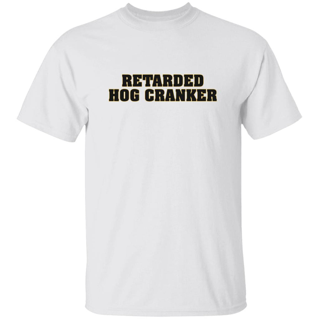 Retarded Hog Cranker Shirt