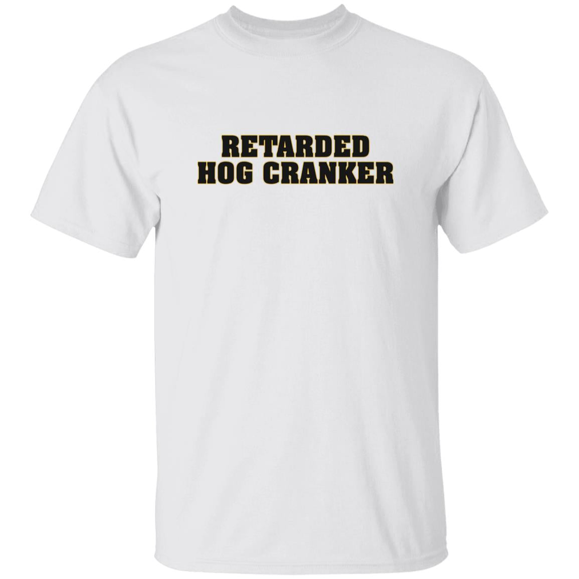 Retarded Hog Cranker Shirt