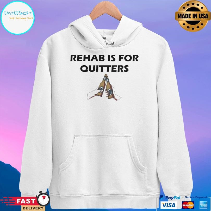 Rehab Is For Quitters Shirt