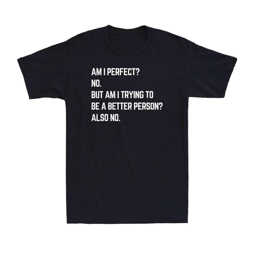 Am I Perfect No Funny Sarcastic Self Improvement Joke Novelty Men's T-Shirt