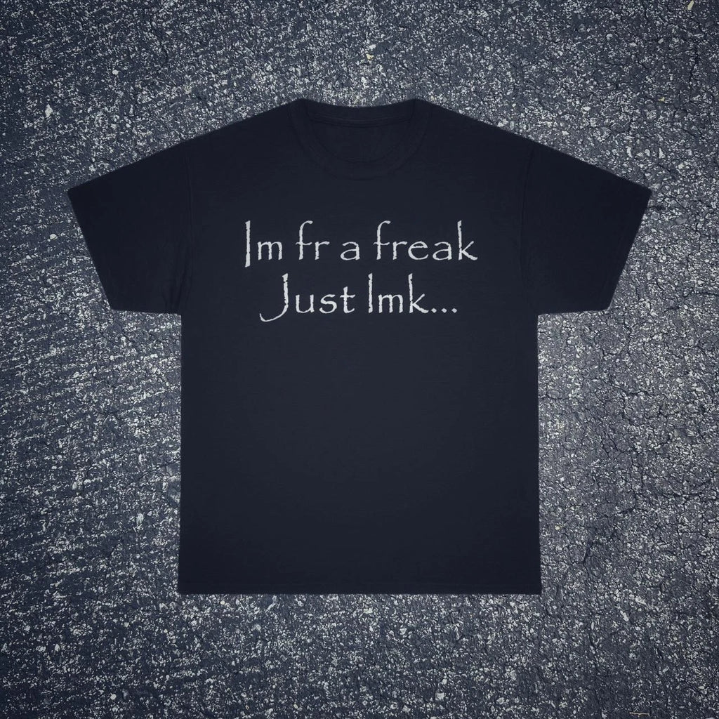 Im fr a freak just lmk T Shirt Funny Graphic Grunge Opium Y2K Skater Affliction