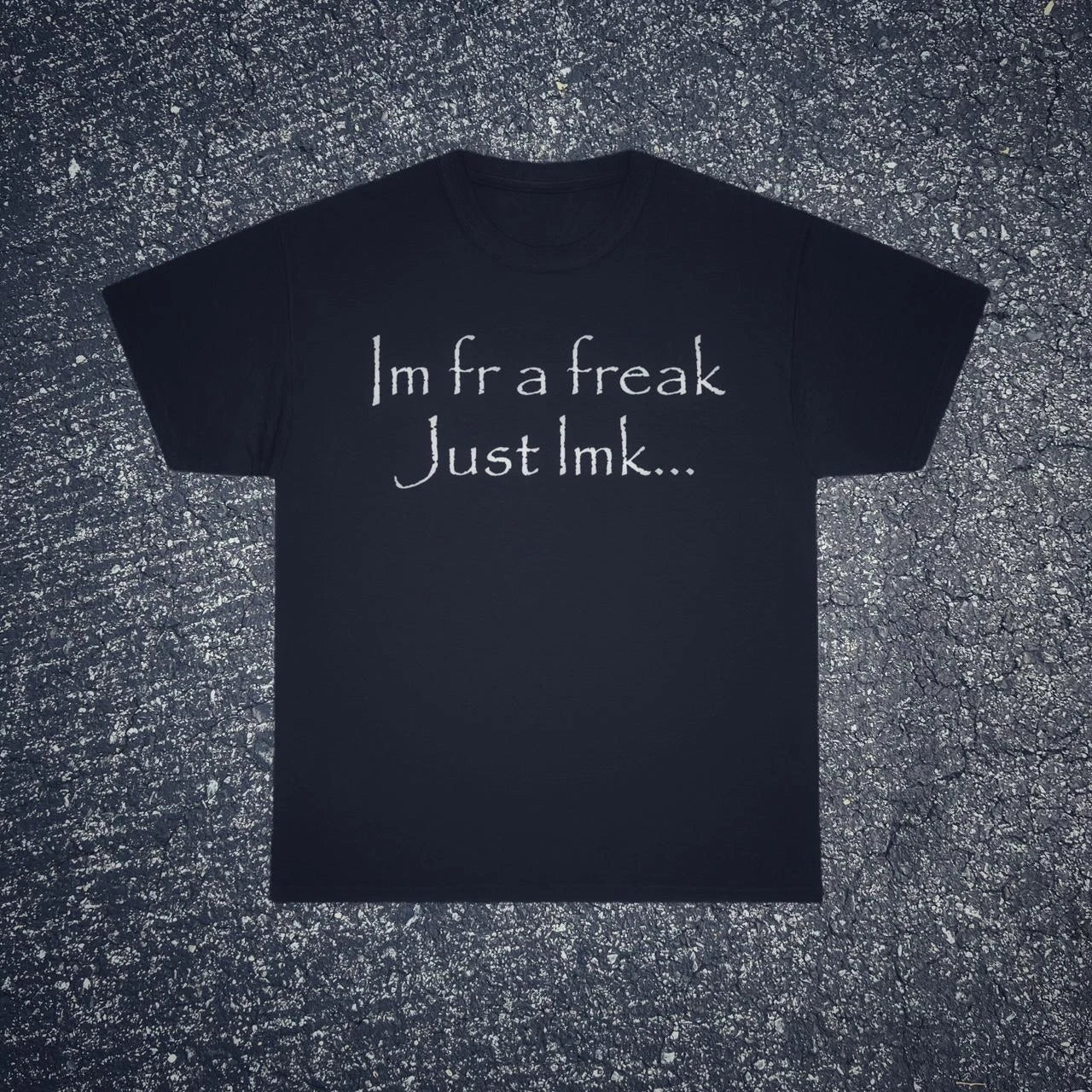 Im fr a freak just lmk T Shirt Funny Graphic Grunge Opium Y2K Skater Affliction