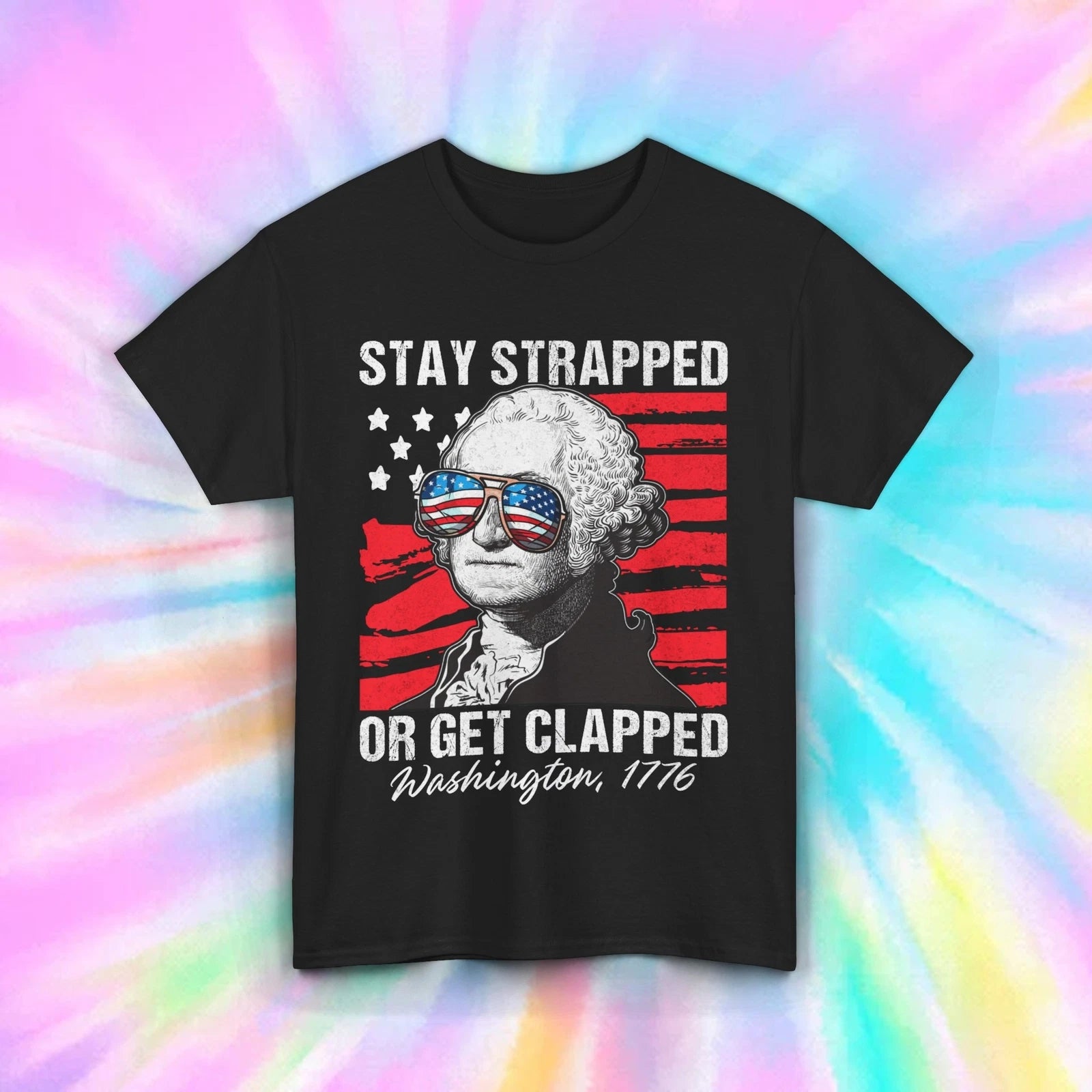 Stay Strapped or Get Clapped T-Shirt | George Washington Patriotic Tee | S-5XL