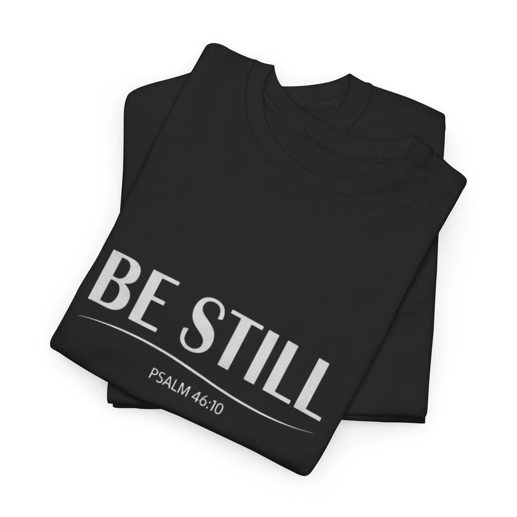 Be Still T-Shirt | Psalm 46:10 Christian Scripture Tee