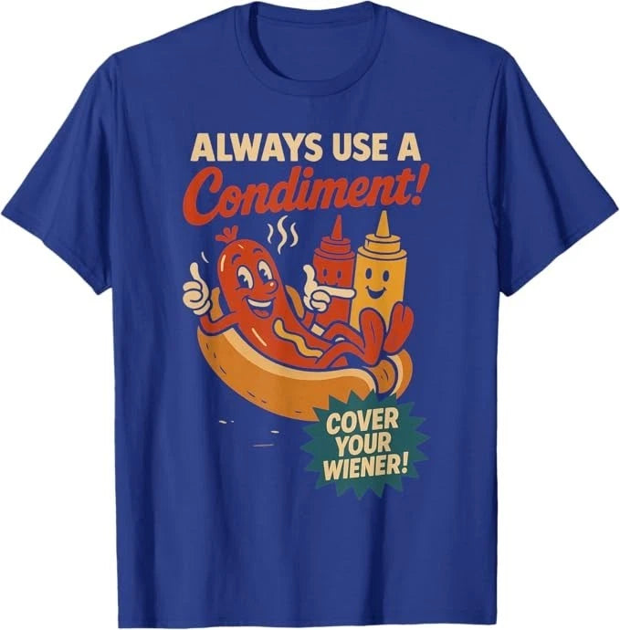 Always Use a Condiment Cover Your Wiener Funny Hot Dog T-Shirt
