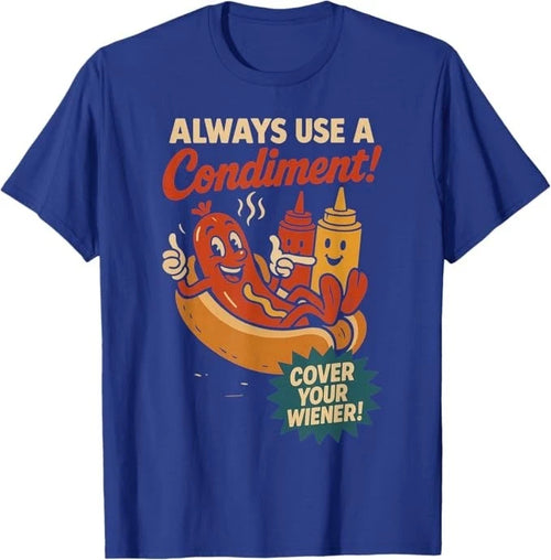 Always Use a Condiment Cover Your Wiener Funny Hot Dog T-Shirt