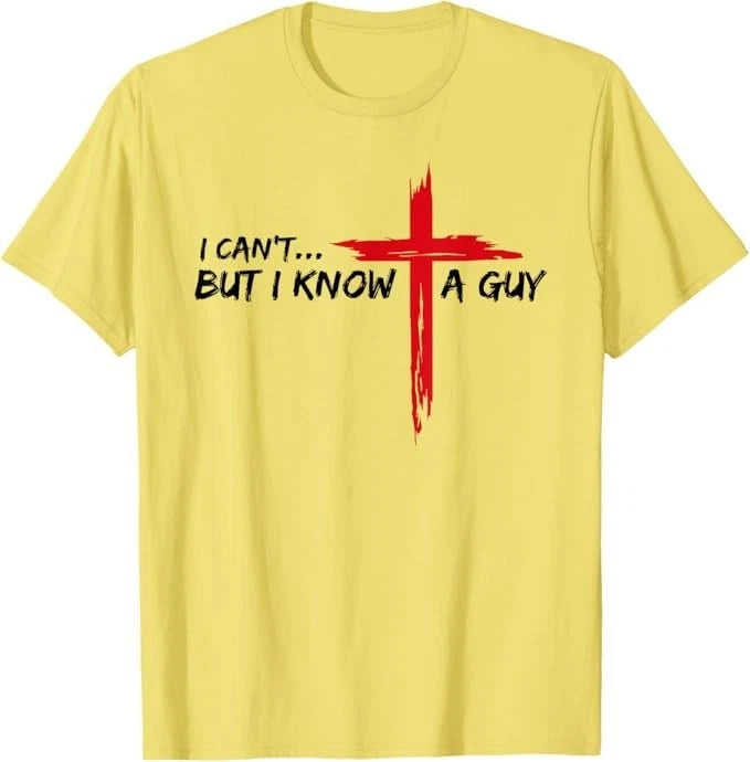 I Can't But I Know A Guy Jesus Cross Funny Christian T-Shirt