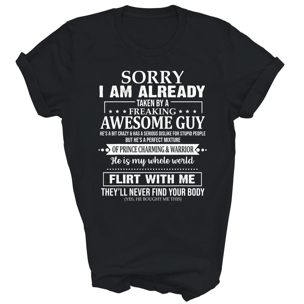 Sorry I Am Already Taken By A Freaking Awesome Guy T-Shirt
