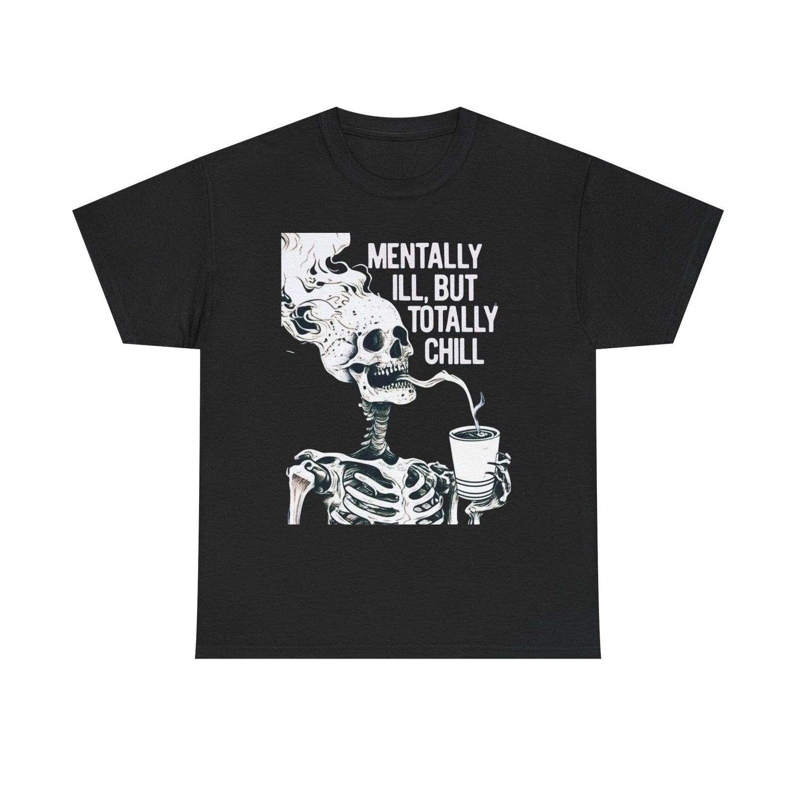 Mentally Ill, But Totally Chill Skeleton Graphic Unisex Heavy Cotton Tee