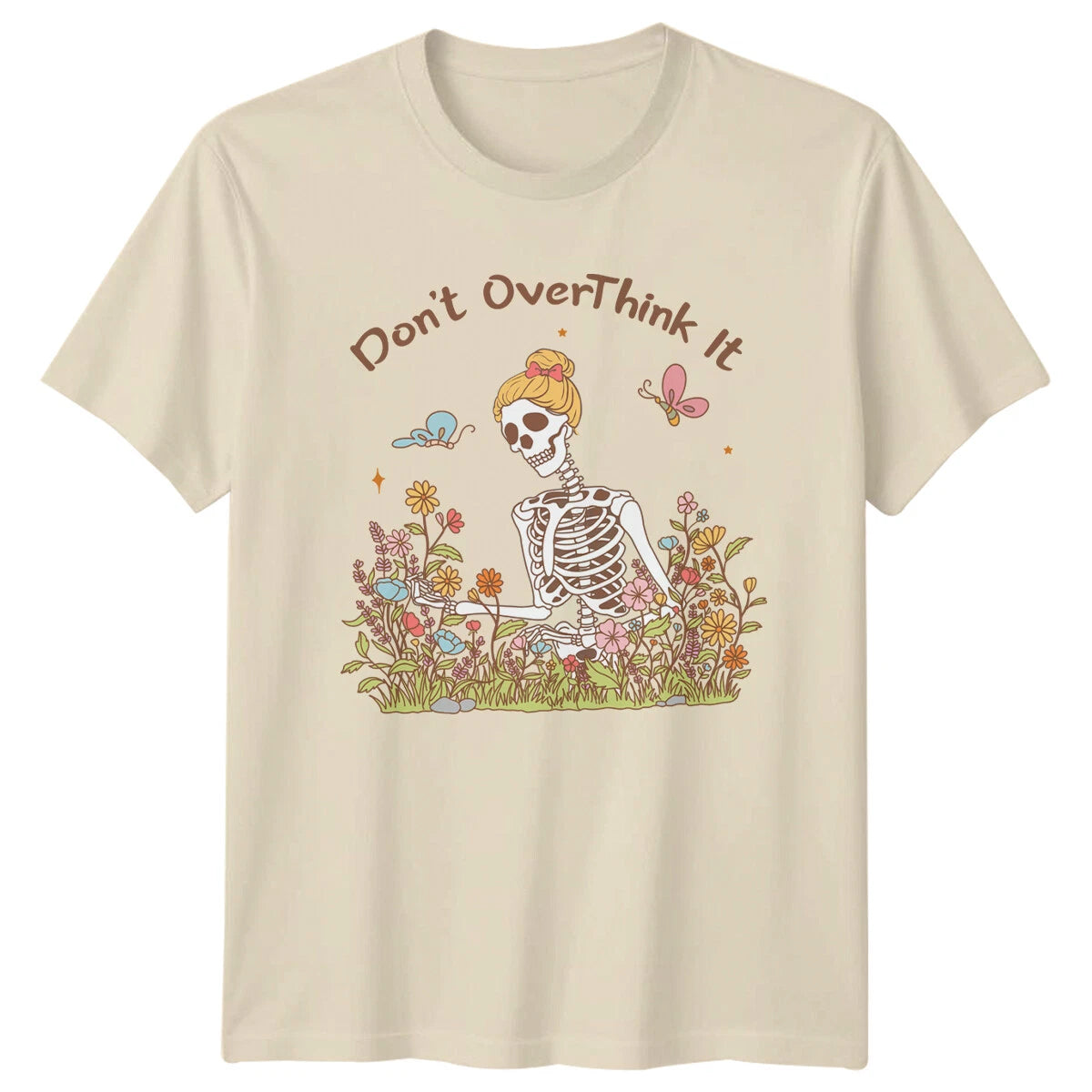 Dont OverThink It Skeleton Floral T-Shirt Summer Quote Trendy Mens Womens