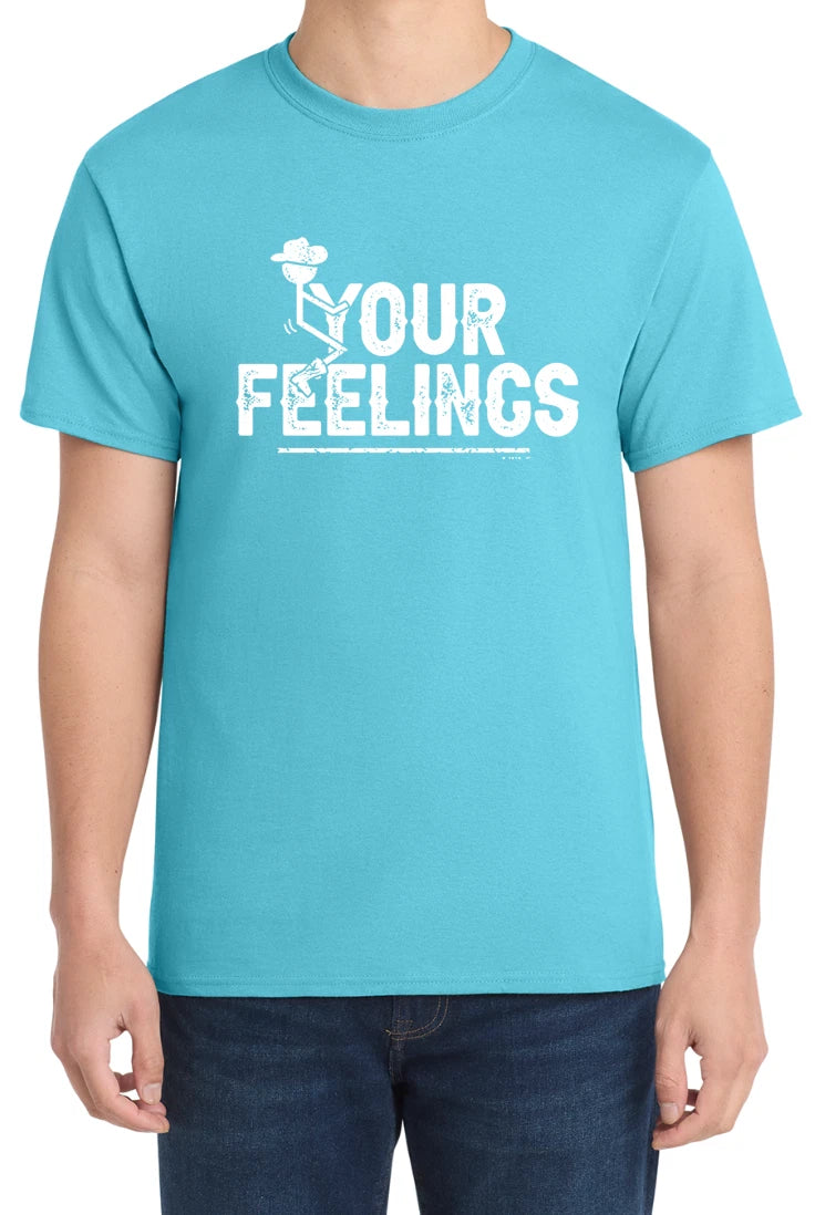 F Your Feelings Funny Hilarious Tee Graphic Design Tee T-Shirt