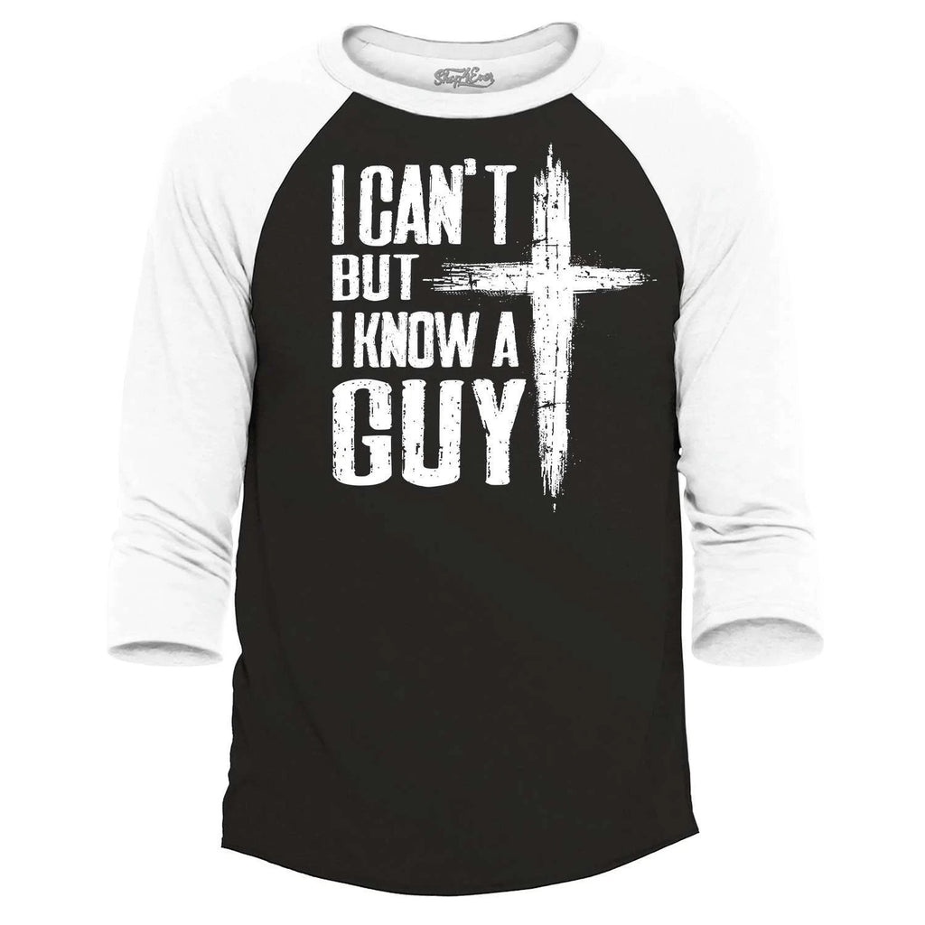 I Can't but I Know a Guy Raglan Baseball Jesus Religious Shirt