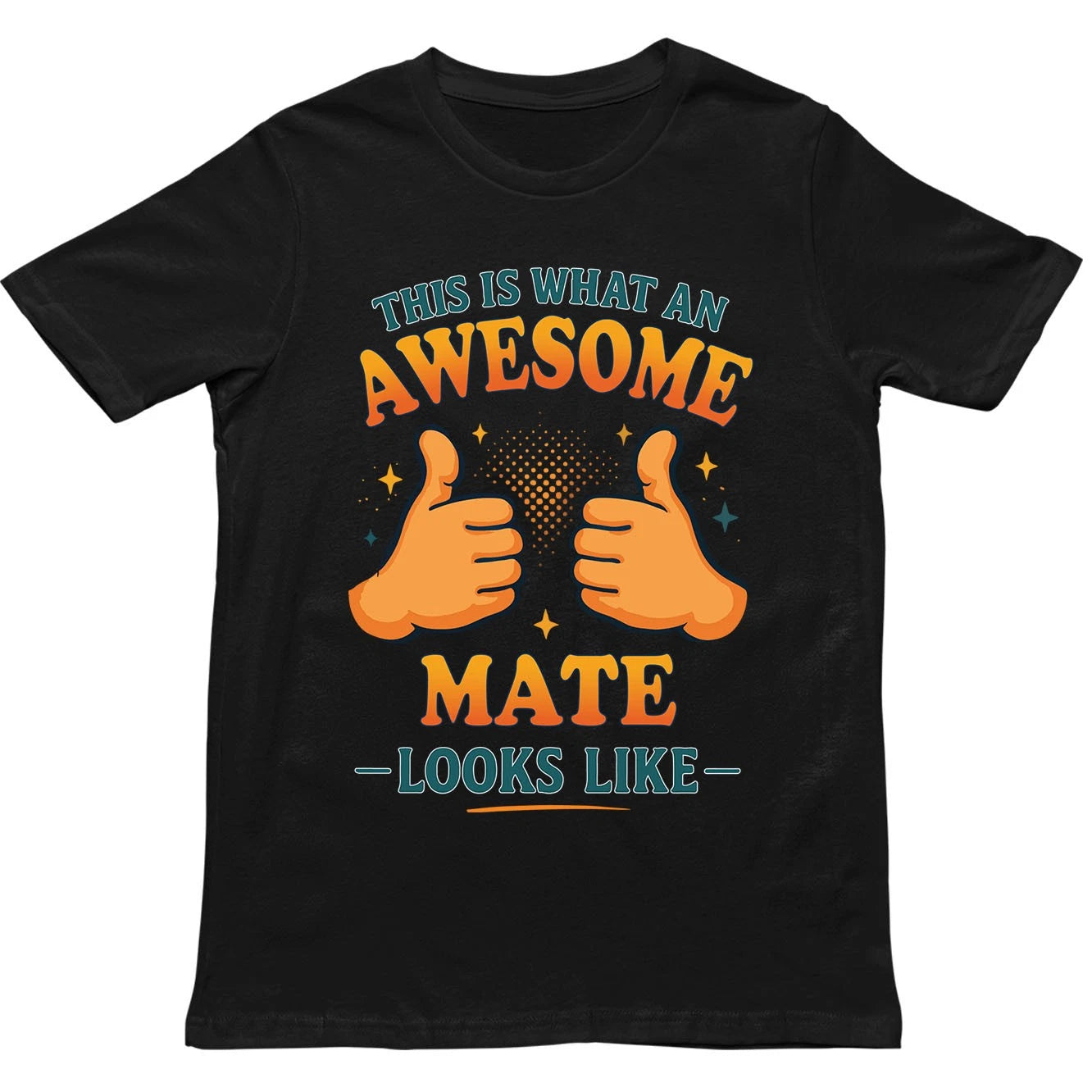 This is What an Awesome Mate Looks Like T Shirt - Gift for Men, Women, kids