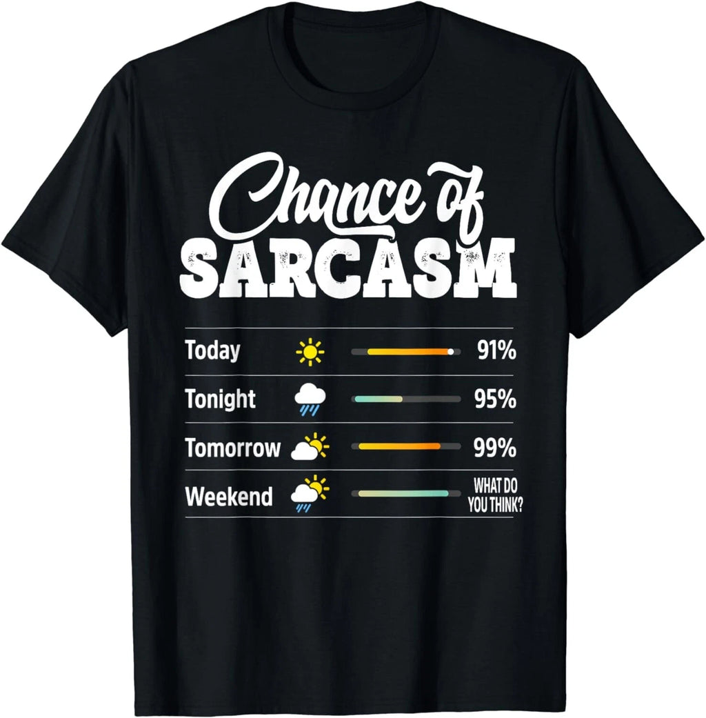 Funny Chance of Sarcasm Humor Fun Sarcastic Mens Women Gift Unisex T-Shirt