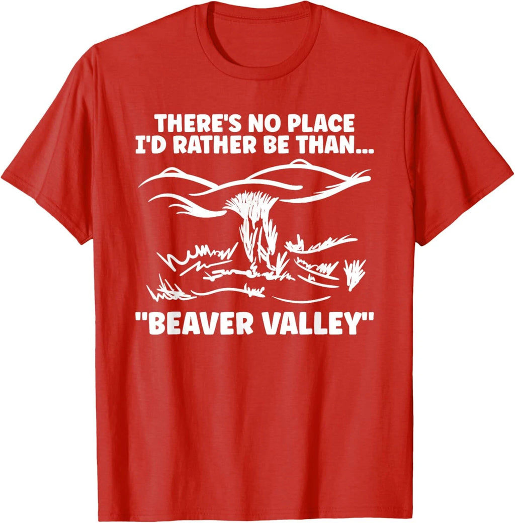 Theres No Place Id Rather Than Beaver Valley Funny Adult T-Shirt