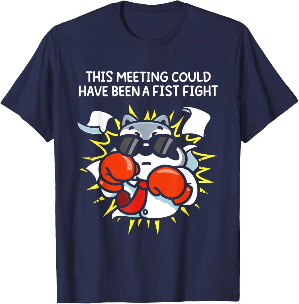 Funny This Meeting Could Have Been A Fist Fight Unisex T-Shirt