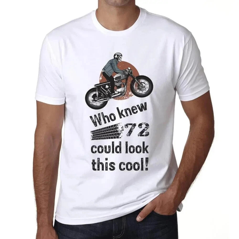 Men's Graphic T-Shirt Who Knew 72 Could Look This Cool 72nd Birthday Anniversary