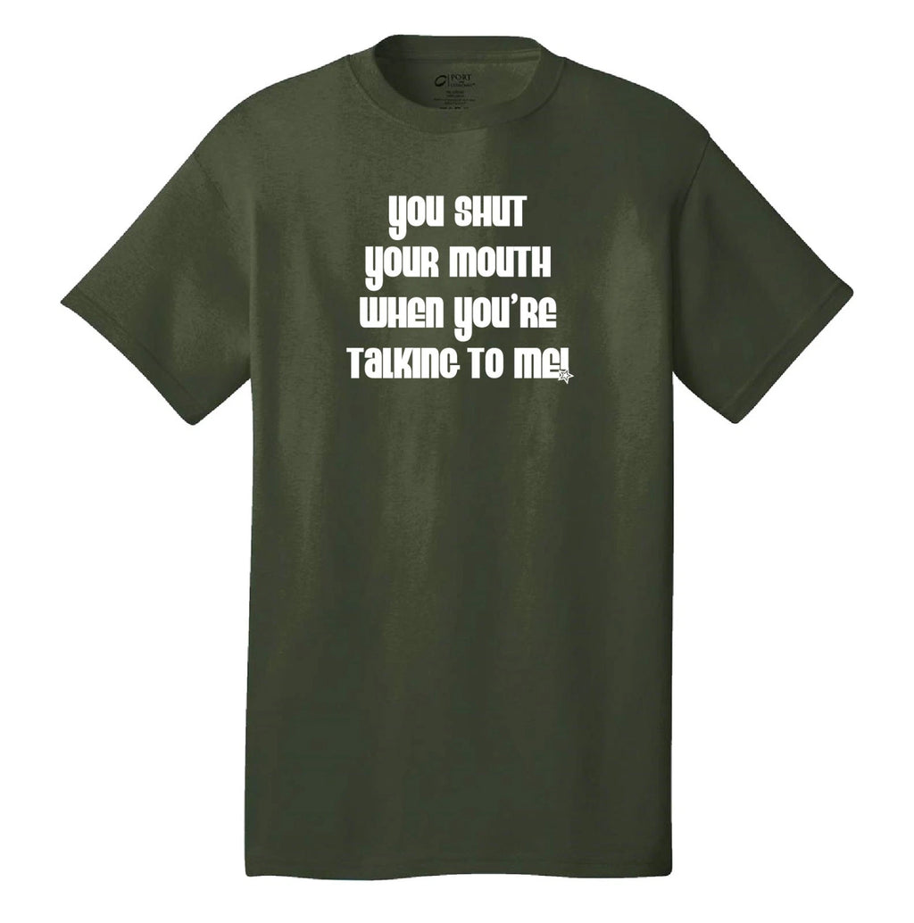 You shut your mouth when you're talking to me cool funny t-shirt wedding crasher