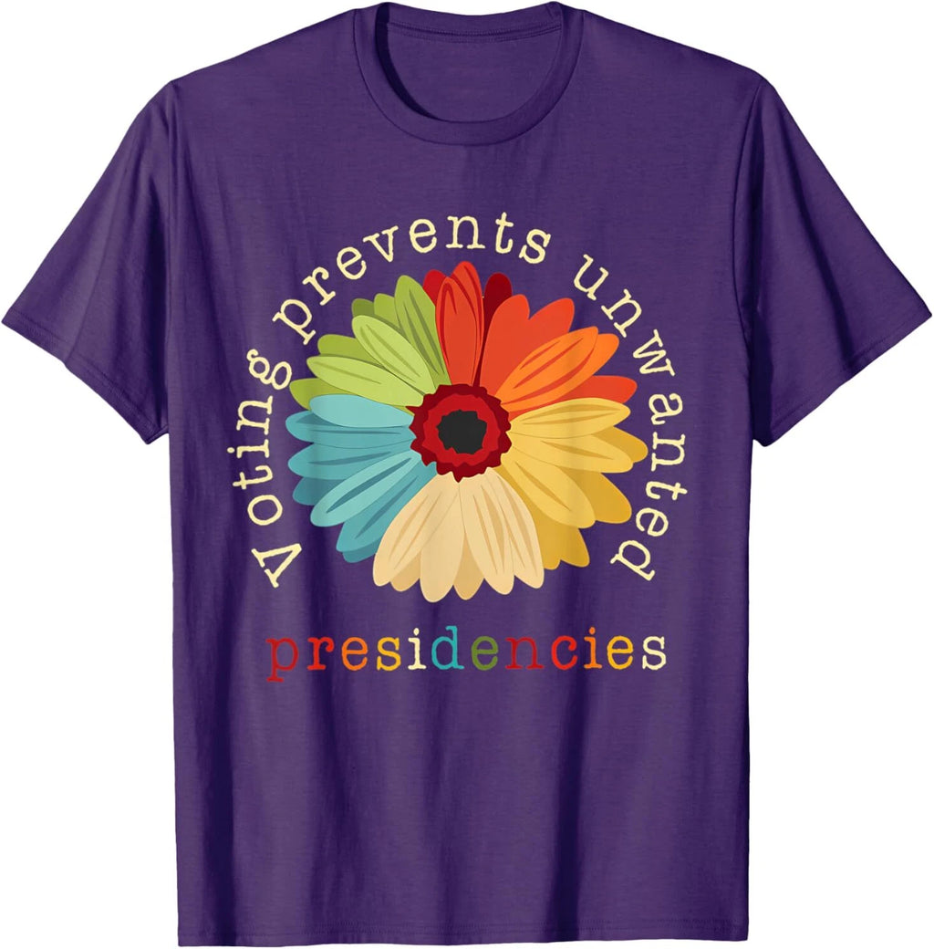 Voting Prevents Unwanted Presidencies T-Shirt