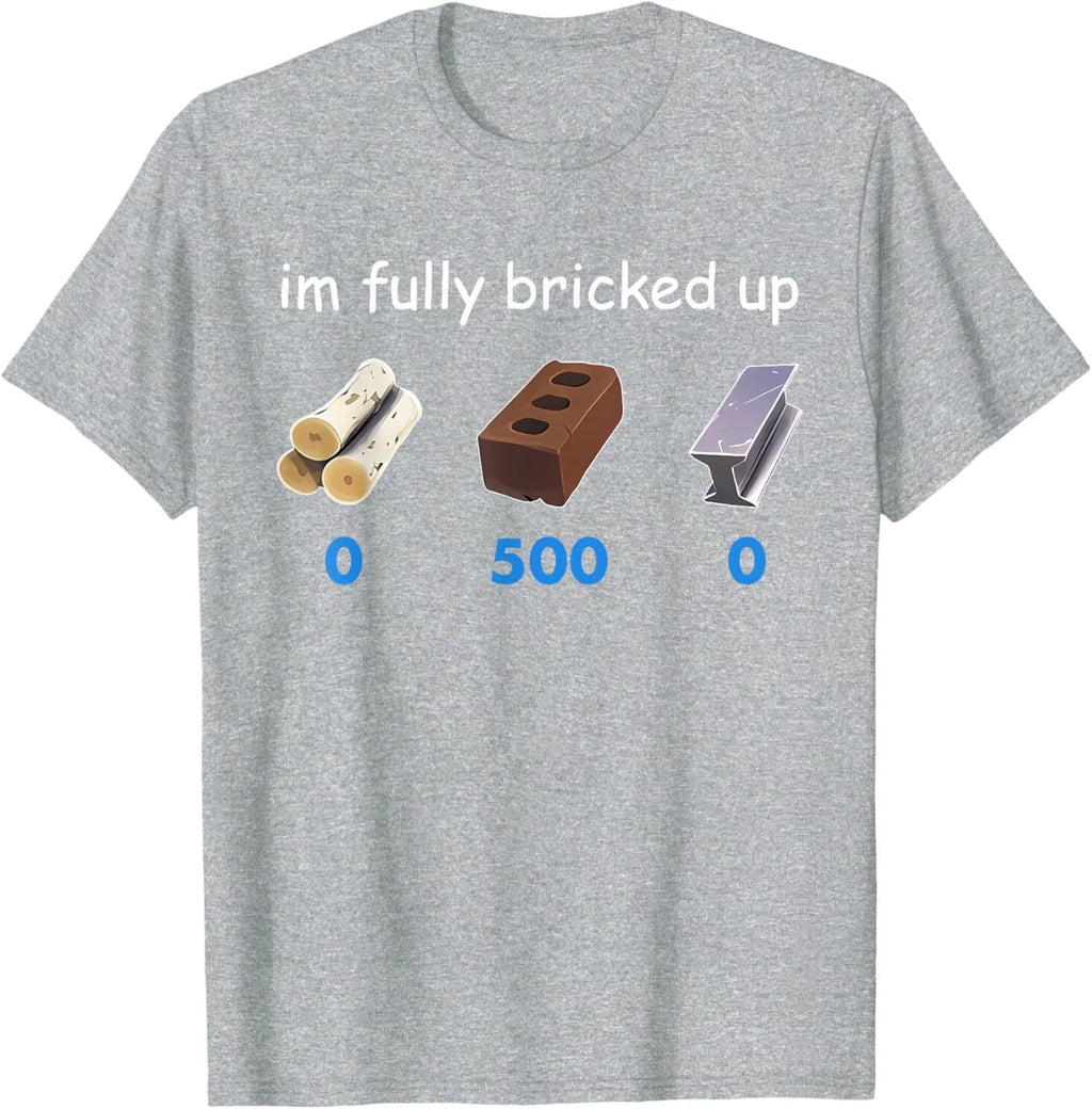 Im Fully Bricked Up T-Shirt
