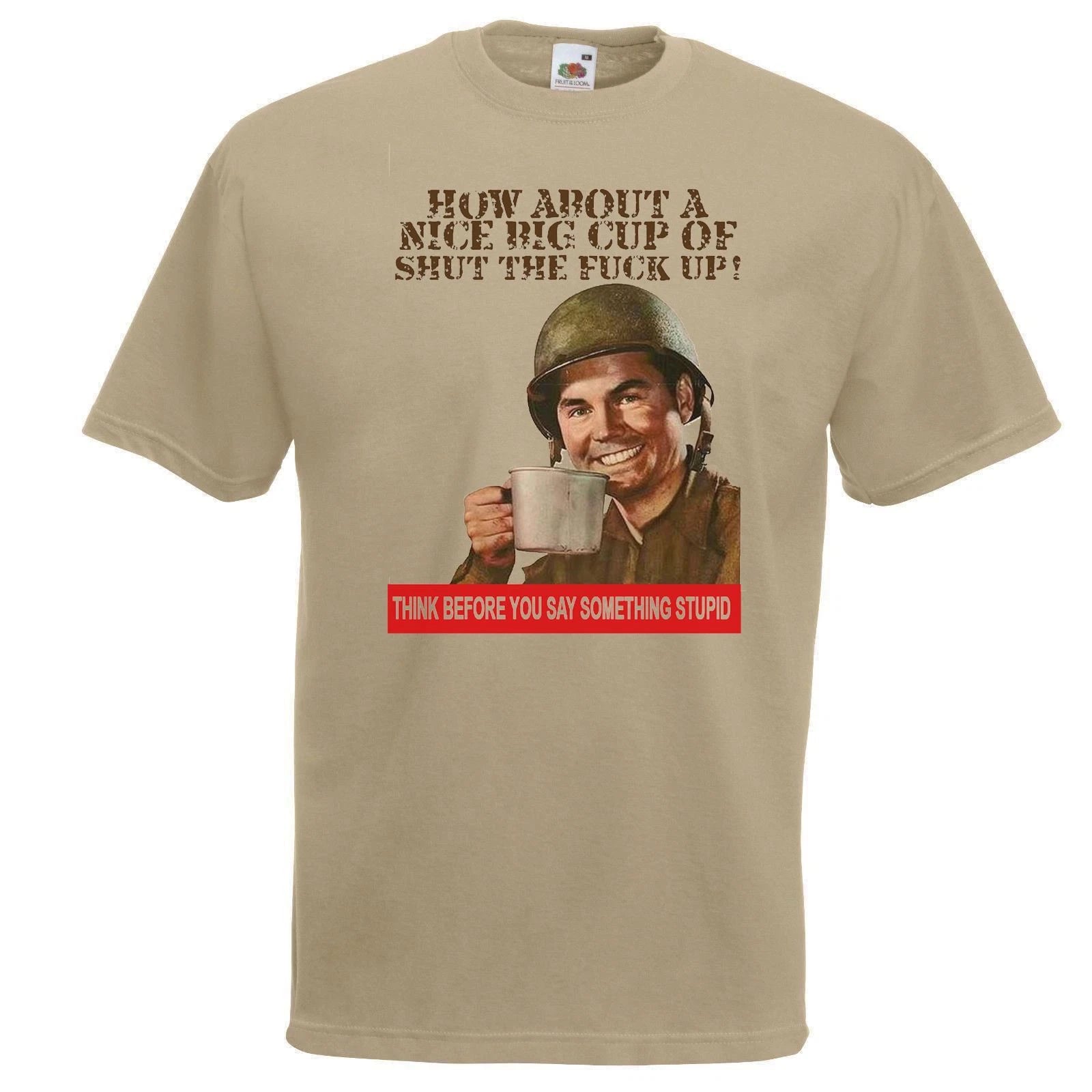 Adults How About a Nice Big Cup of STFU Army Propaganda Unisex Khaki T-Shirt