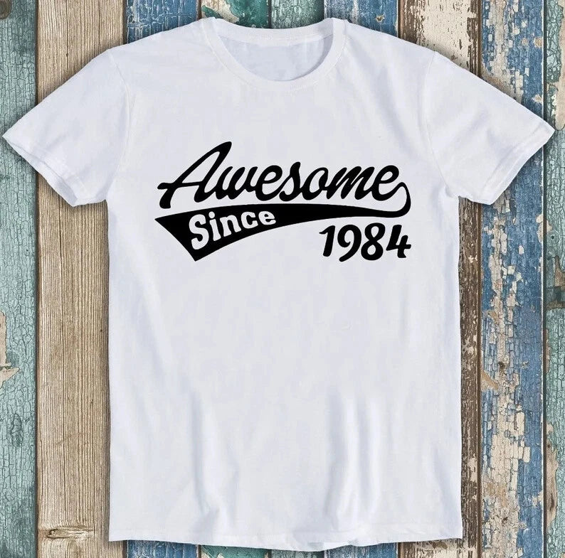 40th Birthday Awesome Since 1984 Movie Funny Gift Tee T Shirt M1608