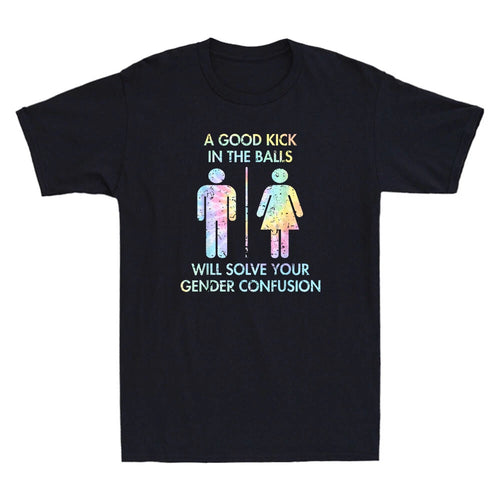 A Good Kick In The Balls Will Solve Your Gender Confusion Tie Dye Retro T-Shirt