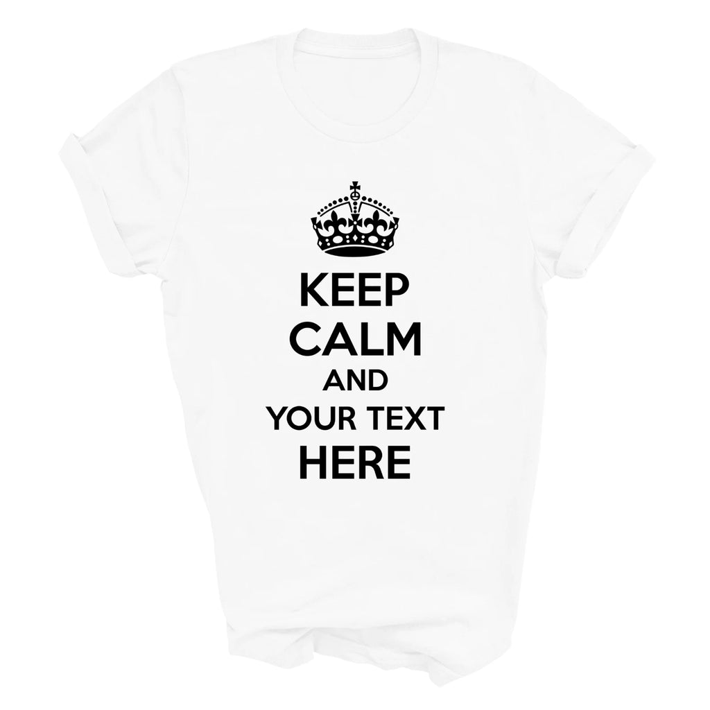 Personalised Custom Keep Calm Adult T Shirt Custom Text Shirt Keep Calm Text