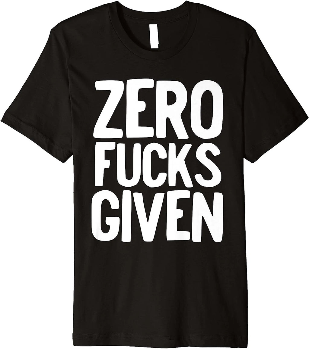 Zero F*cks Given Funny T shirt tee don't care