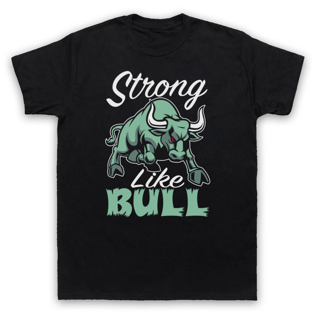 STRONG LIKE BULL GYM WORKOUT SLOGAN BODYBUILDING MENS & WOMENS T-SHIRT