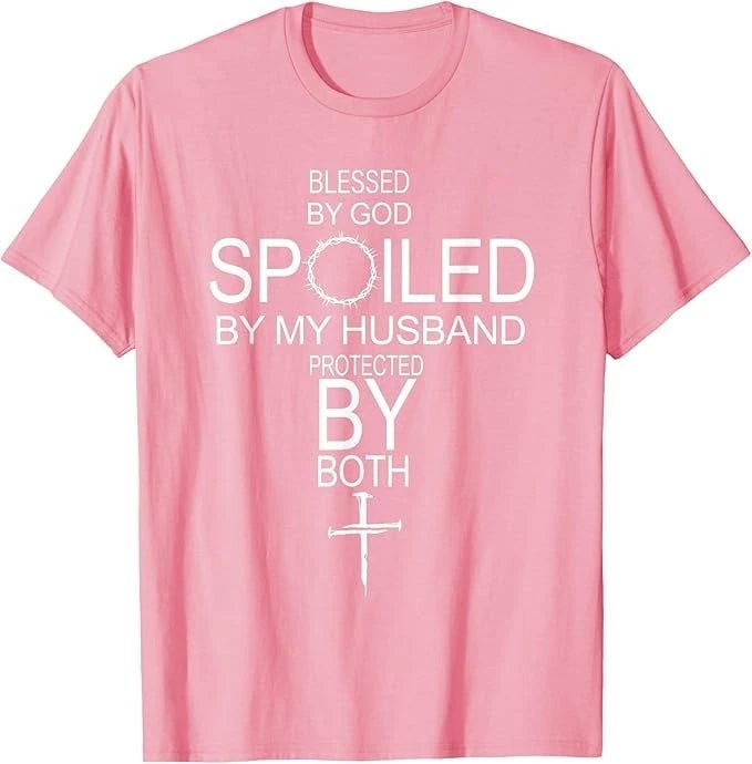 Blessed by God Spoiled by My Husband Protected by Boths T-Shirt