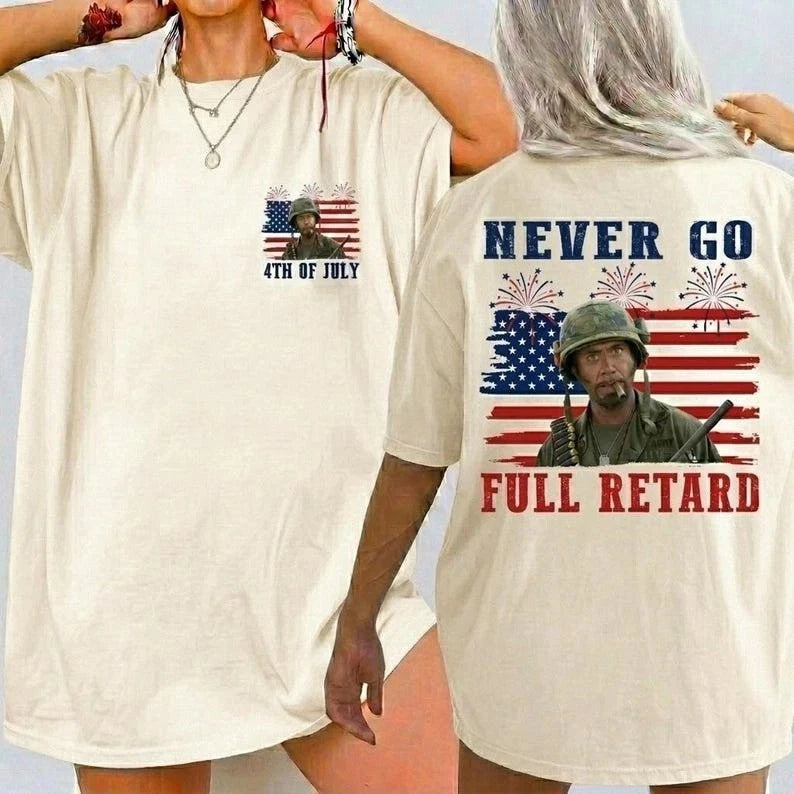 Never Go Full Retar@ 4th of July Shirt, Vintage Tropic Thunder T-Shirt