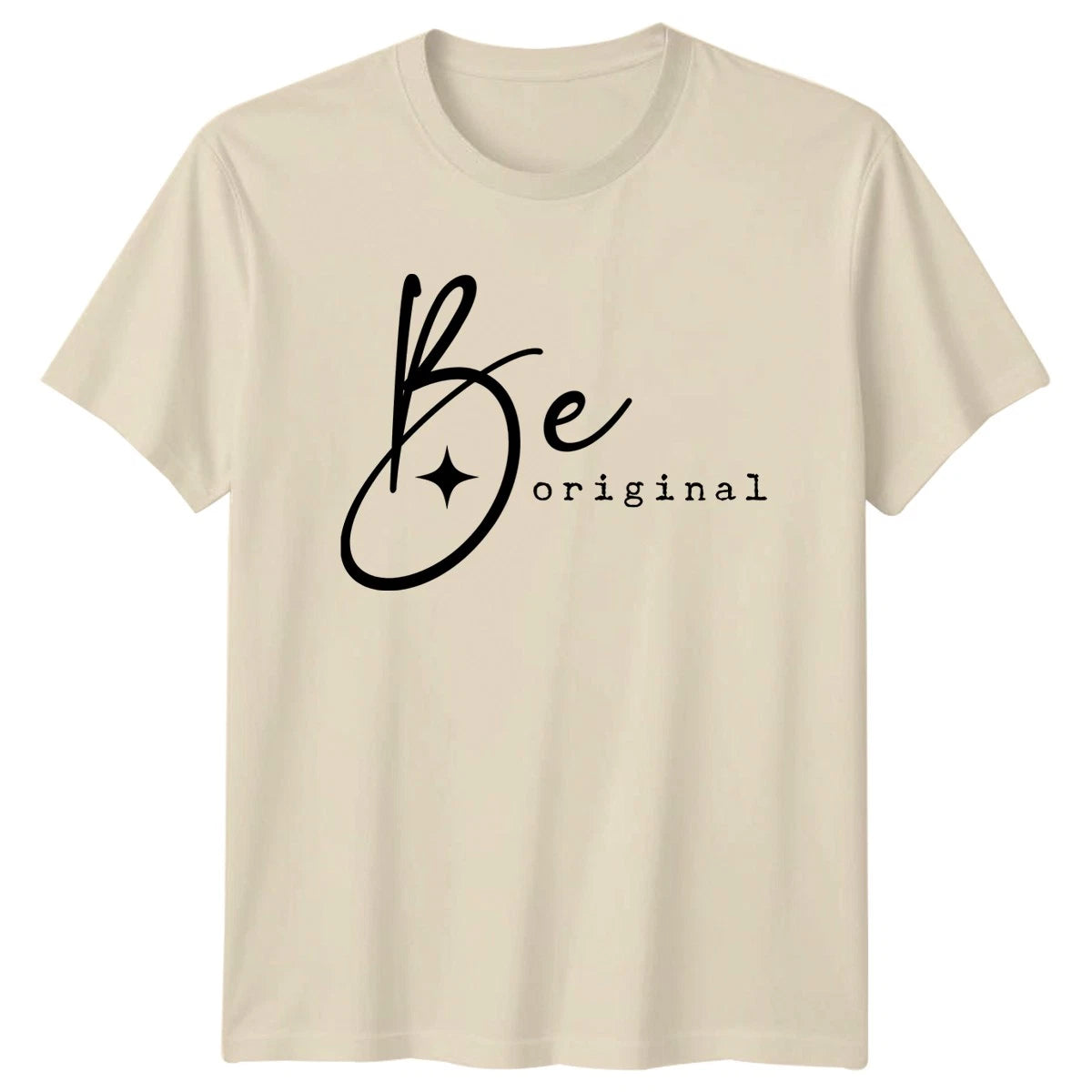 Be Original T-Shirt Aesthetic Inspiration Lifestyle Birthday For Him And Her