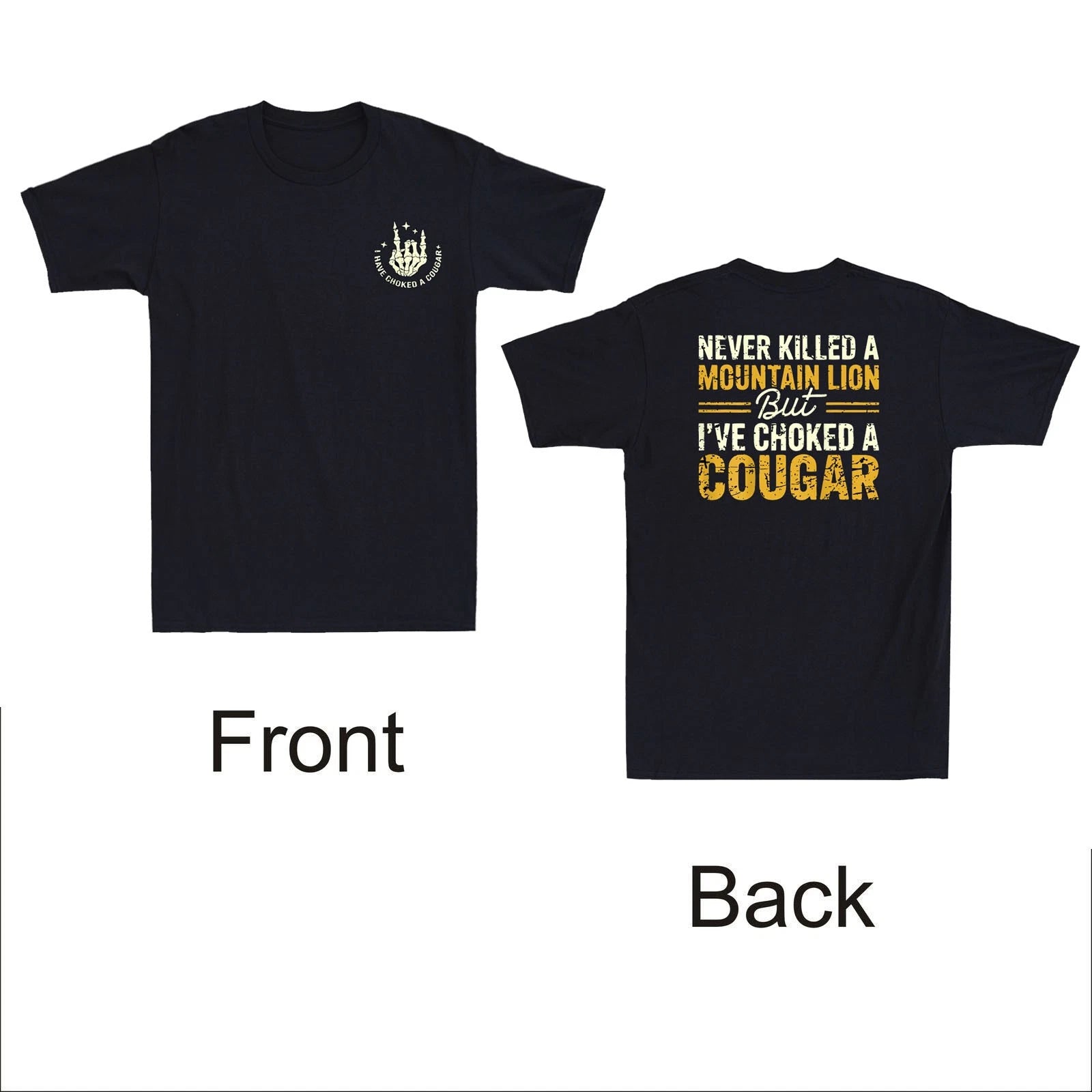 Never Killed A Mountain Lion But I've Choked Cougar Front & Back Men's T-Shirt